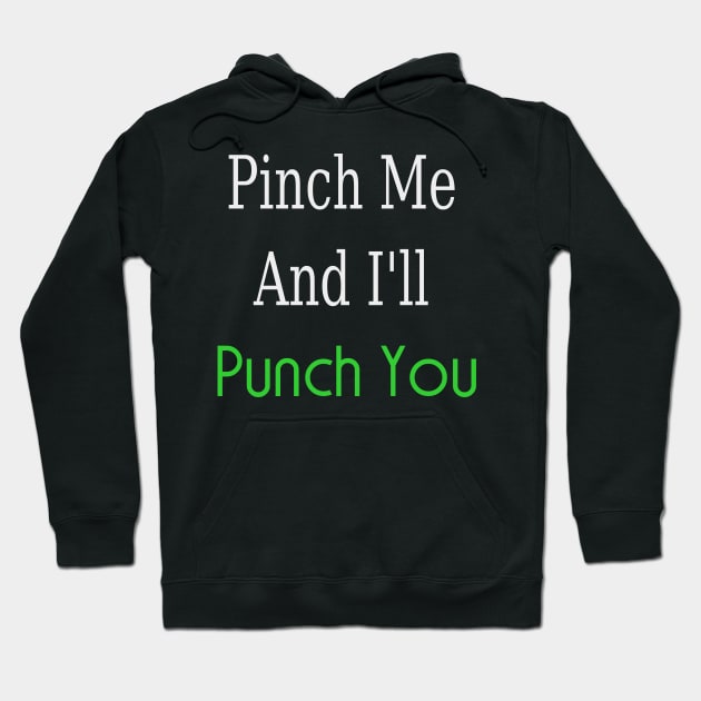 Pinch Me And I'll Punch You Hoodie by Adel dza